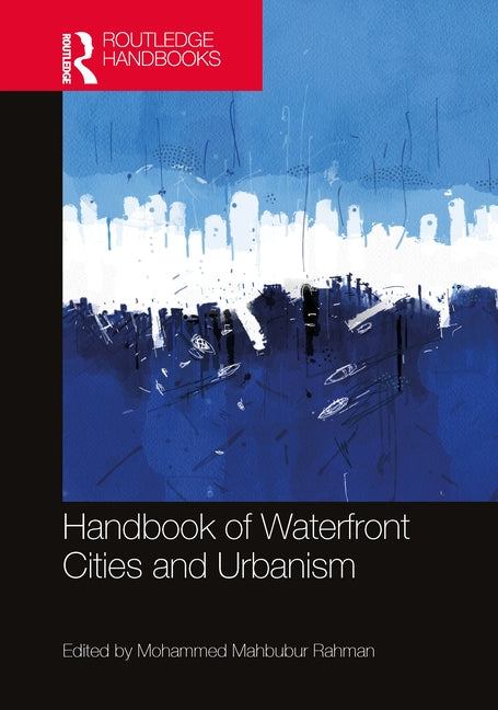 Handbook of Waterfront Cities and Urbanism by Rahman, Mohammed