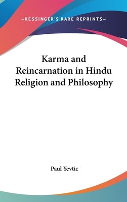 Karma and Reincarnation in Hindu Religion and Philosophy by Yevtic, Paul