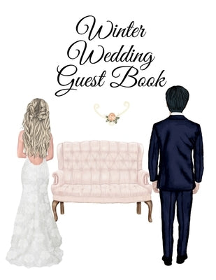 Winter Wedding Guest Book: Events, Birthday, Anniversary. Party Guest Book - Use As You Wish For Your Personal Memory Keepsake - Perfect To Regis by White, Grace