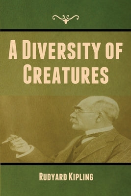 A Diversity of Creatures by Kipling, Rudyard