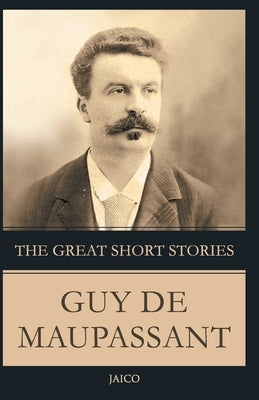 The Great Short Stories Guy De Maupassant by Maupassant, Guy De