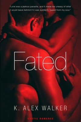 Fated: A Contemporary Romance by Walker, K. Alex