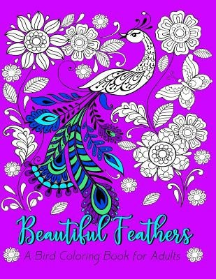 Beautiful Feathers A Bird Coloring Book for Adults by Journals, Spark