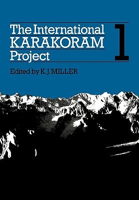 The International Karakoram Project: Volume 1 by Miller, K. J.