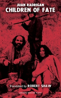 Children of Fate (Hechos Consumados) by Radrigán, Juan