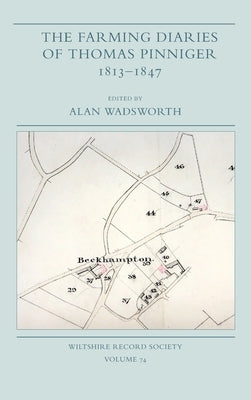 The Farming Diaries of Thomas Pinniger, 1813-1847 by Wadsworth, Alan