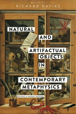 Natural and Artifactual Objects in Contemporary Metaphysics: Exercises in Analytic Ontology by Davies, Richard
