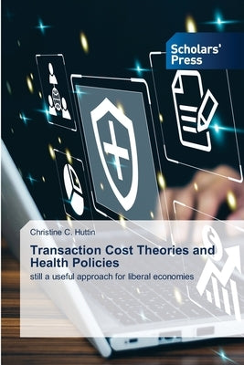 Transaction Cost Theories and Health Policies by Huttin, Christine C.