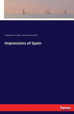 Impressions of Spain by Lowell, James Russell