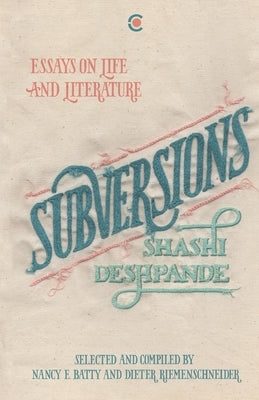 Subversions: Essays on Life and Literature by Deshpande, Shashi