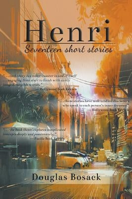 Henri: Seventeen Short Stories by Bosack, Douglas