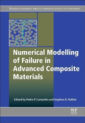 Numerical Modelling of Failure in Advanced Composite Materials by Camanho, Pedro P.