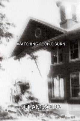 Watching People Burn by Darius, Julian