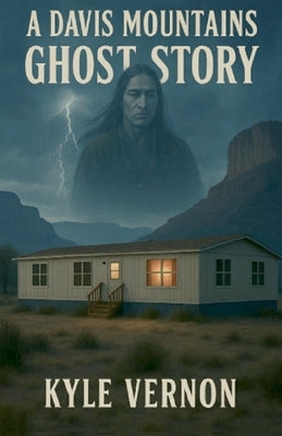 A Davis Mountains Ghost Story by Vernon