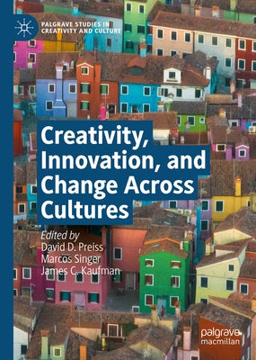 Creativity, Innovation, and Change Across Cultures by Preiss, David D.