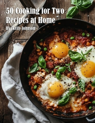 50 Cooking for Two Recipes at Home by Johnson, Kelly