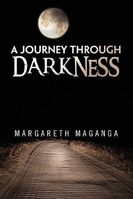 A Journey Through Darkness by Maganga, Margareth