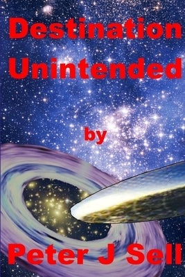 Destination Unintented by Sell, Peter J.