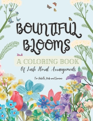 Bountiful Blooms: A Coloring Book Of Lush Flower Arrangements by Barr, Epiphany