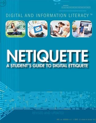Netiquette: A Student's Guide to Digital Etiquette by Furgang, Kathy