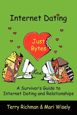 Internet Dating Just Bytes by Richman, Terry