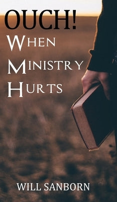 OUCH! When Ministry Hurts by Sanborn, Will