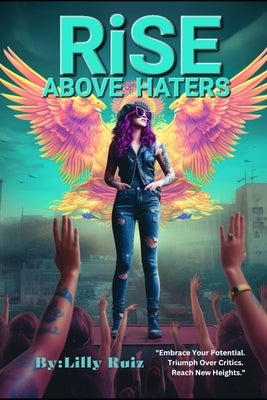 Rise Above Haters: Dealing with Toxic People Books by Ruiz, Lilly