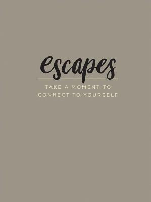 Escapes: Take a Moment to Connect to Yourself by Clark, M. H.