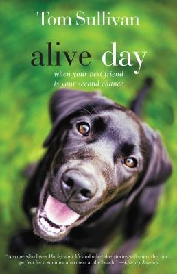 Alive Day: A Story of Love and Loyalty by Sullivan, Tom