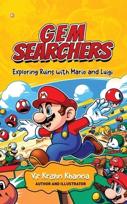 Gemsearchers: Exploring Ruins with Mario and Luigi by Krishn Khanna, Vir
