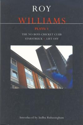 Williams Plays: 1: The No Boys Cricket Club; Starstruck; Lift Off by Williams, Roy