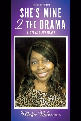 She's Mine 2 the Drama (Love Is a Hot Mess) by Roberson, Mattie