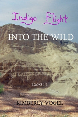 Indigo Flight: Into the Wild by Vogel, Kimberly