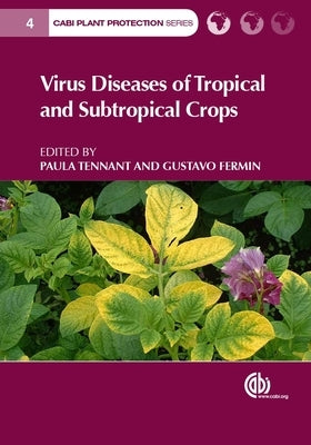Virus Diseases of Tropical and Subtropical Crops by Tennant, Paula