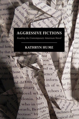 Aggressive Fictions: Reading the Contemporary American Novel by Hume, Kathryn