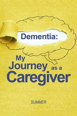 Dementia: My Journey as a Caregiver by Summer