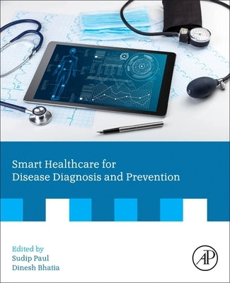 Smart Healthcare for Disease Diagnosis and Prevention by Paul, Sudip