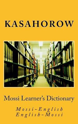 Mossi Learner's Dictionary: Mossi-English, English-Mossi by Kasahorow