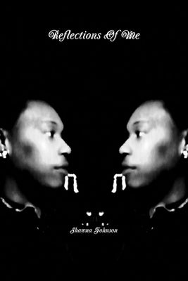 Reflections Of Me by Johnson, Shawna