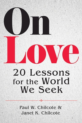 On Love: 20 Lessons for the World We Seek by Chilcote, Paul W.