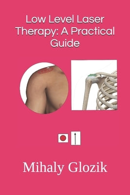 Low Level Laser Therapy: A Practical Guide by Glozik, Mihaly