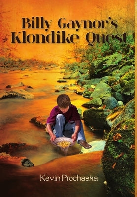 Billy Gaynor's Klondike Quest by Prochaska, Kevin