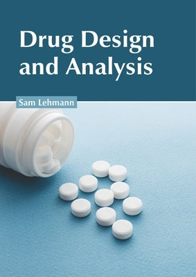 Drug Design and Analysis by Lehmann, Sam