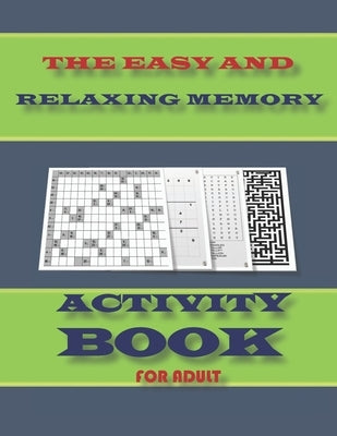 The Easy and Relaxing Memory Activity Book for Adult: word search, sudoku hard, Number searches, kakuro, and mazes 8,5"x11" 110 pages by Vitto, Jack