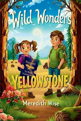 Wild Wonders: Yellowstone: Yellowstone by Wise, Meredith