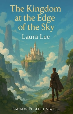 The Kingdom at the Edge of the Sky by Lee, Laura