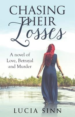 Chasing Their Losses by Sinn, Lucia