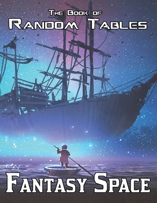 The Book of Random Tables: Fantasy Space: 25 D100 Random Tables for Tabletop Role-playing Games by Davids, Erin