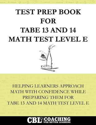Test Prep Book for TABE 13 and 14 Math Test Level E by Coaching for Better Learning