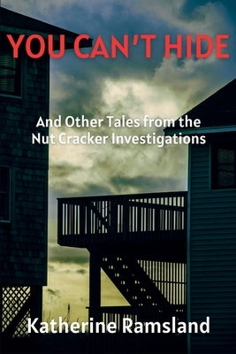 You Can't Hide: A Nut Cracker Investigation by Ramsland, Katherine